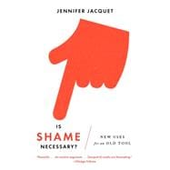 Is Shame Necessary? New Uses for an Old Tool