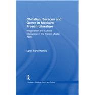 Christian, Saracen and Genre in Medieval French Literature: Imagination and Cultural Interaction in the French Middle Ages
