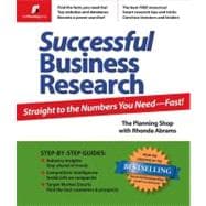 Successful Business Research: Straight to the Numbers You Need - Fast!
