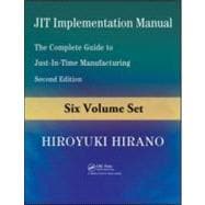 JIT Implementation Manual: The Complete Guide to Just-in-Time Manufacturing, Second Edition (6-Volume Set)