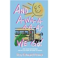 And a-Wa-a-a-a-Ay We Go! Pint Size Adventures and Ditties from the Road to School