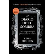 El Diario de tu Sombra Una guía para integrar y transcender tu sombra