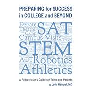 Preparing for Success in College and Beyond A Pediatrician's Guide for Teens and Parents