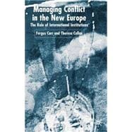 Managing Conflict in the New Europe The Role of International Institutions
