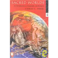 Sacred Worlds: An Introduction to Geography and Religion
