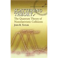 Scattering Theory The Quantum Theory of Nonrelativistic Collisions