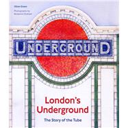 London's Underground The Story of the Tube