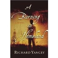 A Burning in Homeland; A Novel