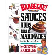 Barbecue! Bible Sauces, Rubs and Marinades, Bastes, Butters & Glazes