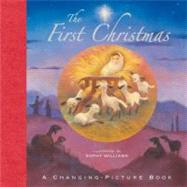 The First Christmas: A Changing-picture Book