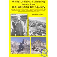 Hiking, Climbing & Exploring Western Utah's Jack Watson's Ibex Country