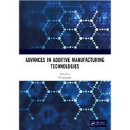 Advances in Additive Manufacturing Technologies