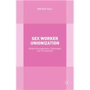 Sex Worker Unionization Global Developments, Challenges and Possibilities