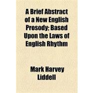 A Brief Abstract of a New English Prosody: Based upon the Laws of English Rhythm