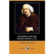 Anecdotes of the Late Samuel Johnson, Ll.d., During the Last Twenty Years of His Life