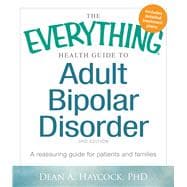 The Everything Health Guide to Adult Bipolar Disorder