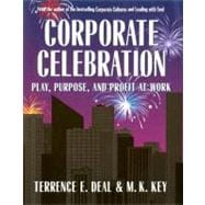 Corporate Celebration Play, Purpose, and Profit at Work