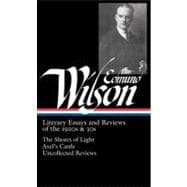 Edmund Wilson - Literary Essays and Reviews of the 1920s and 30s : The Shores of Light/Axel's Castle/Uncollected Reviews