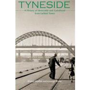 Tyneside : A History of Newcastle and Gateshead from Earliest Times