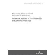 The <I>Church Histories</I> of Theodore Lector and John Diakrinomenos