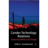 Gender-Technology Relations Exploring Stability and Change