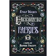 Emily Wilde's Encyclopaedia of Faeries Book One of the Emily Wilde Series,9780593500132