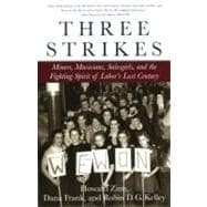 Three Strikes Miners, Musicians, Salesgirls, and the Fighting Spirit of Labor's Last Century