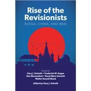 Rise of the Revisionists Russia, China, and Iran