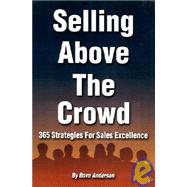 Selling above the Crowd : 365 Strategies for Sales Excellence
