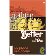Nothing Better Vol 1 : No Place Like Home