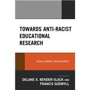 Towards Anti-Racist Educational Research Radical Moments and Movements