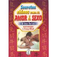 Secretos Chinos para el Amor y el Sexo : Astrologia y Feng Shui