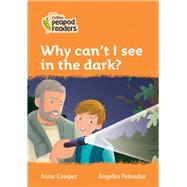 Collins Peapod Readers – Level 4 – Why can't I see in the dark?