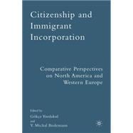 Citizenship and Immigrant Incorporation Comparative Perspectives on North America and Western Europe