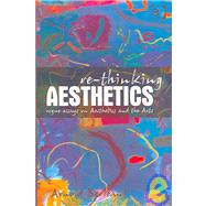 Re-thinking Aesthetics: Rogue Essays on Aesthetics and the Arts