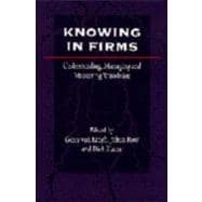 Knowing in Firms : Understanding, Managing and Measuring Knowledge