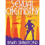 Sexual Chemistry and Other Tales of the Biotech Revolution