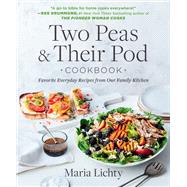 Two Peas & Their Pod Cookbook Favorite Everyday Recipes from Our Family Kitchen