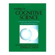 Readings in Cognitive Science : A Perspective from Psychology and Artificial Intelligence