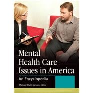 Mental Health Care Issues in America: An Encyclopedia