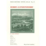 Irish Historic Towns Atlas No. 15 Derry - Londonderry