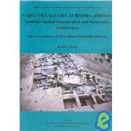 Early Village Life at Beidha, Jordan: Neolithic Spatial Organization and Vernacular Architecture The Excavations of Mrs. Diana Kirkbride-Helbæk