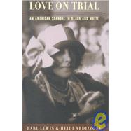Love on Trial : An American Scandal in Black and White