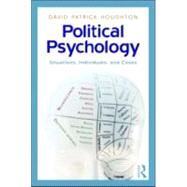 Political Psychology: Situations, Individuals, and Cases