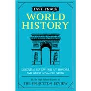 Fast Track: World History Essential Review for AP, Honors, and Other Advanced Study