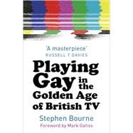 Playing Gay in the Golden Age of British TV