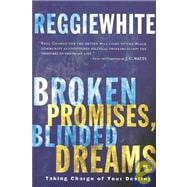 Broken Promises, Blinded Dreams: Taking Charge of Your Destiny