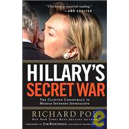 Hillary's Secret War : The Clinton Conspiracy to Muzzle Internet Journalists