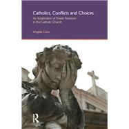 Catholics, Conflicts and Choices: An Exploration of Power Relations in the Catholic Church