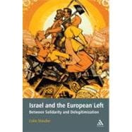 Israel and the European Left Between Solidarity and Delegitimization